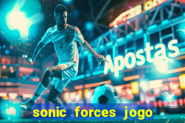 sonic forces jogo de corrida dinheiro infinito